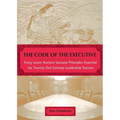 The Code of the Executive: Forty-seven Ancient Samurai Principles Essential for Twenty-first Century Leadership Success - Paperback