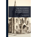 The Successful Sunday-school Superintendent - Paperback