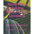 Nana Posy and the Rosy-Faced Lovebird: Nana Posy Series # 6 - Paperback