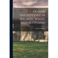 Ogham Inscriptions in Ireland, Wales, and Scotland - Paperback