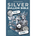 Silver Bullion Bible: The Most Important Silver Ounce Investment Coins - Paperback