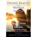 Divine Beauty in Words A Joy That Never Ends: Belleza Divina en Palabras Una Alegría Que Nunca Termina - Hardcover