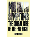 Morbid Symptoms: The Global Rise of the Far-Right - Paperback