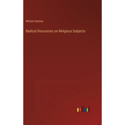 Radical Discourses on Religious Subjects - Hardcover