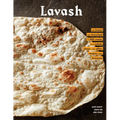 Lavash: The Bread That Launched 1,000 Meals, Plus Salads, Stews, and Other Recipes from Armenia - Hardcover