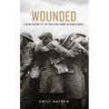 Wounded: A New History of the Western Front in World War I - Hardcover
