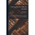 English As She Is Spoke: Or, A Jest In Sober Earnest [extr. From P. Carolino's New Guide Of The Conversation In Portuguese And English] With An - Hardcover