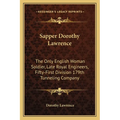 Sapper Dorothy Lawrence: The Only English Woman Soldier, Late Royal Engineers, Fifty-First Division 179th Tunneling Company - Paperback