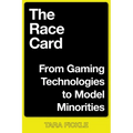 The Race Card: From Gaming Technologies to Model Minorities - Paperback