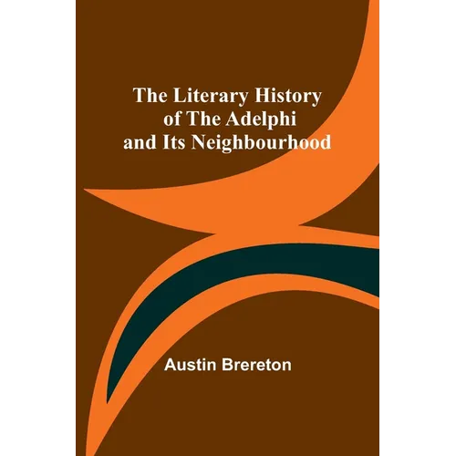 The Literary History of the Adelphi and Its Neighbourhood - Paperback