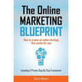 The Online Marketing Blueprint: How to Create an Online Strategy that Works for You - Paperback