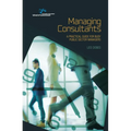 Managing Consultants: A practical guide for busy public sector managers - Paperback