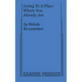 Going to a Place Where You Already Are - Paperback