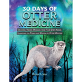 30 Days of Otter Medicine: Decoding Hidden Messages from Your Spirit Animal Harnessing the Power and Wisdom of Otter Medicine - Paperback