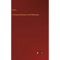 A Wrong Confessed is Half Redressed - Hardcover