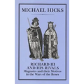 Richard III and His Rivals: Magnates and Their Motives in the Wars of the Roses - Hardcover