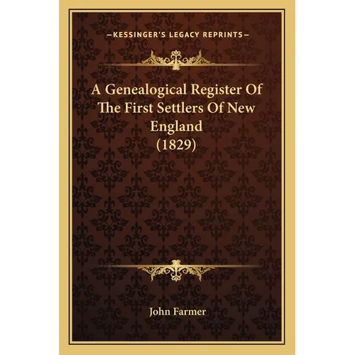 A Genealogical Register Of The First Settlers Of New England (1829) - Paperback