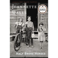 Half Broke Horses: A True-Life Novel - Hardcover