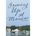 Growing up a Maniac - Paperback