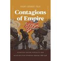 Contagions of Empire: Scientific Racism, Sexuality, and Black Military Workers Abroad, 1898-1948 - Paperback