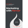 Marketing with Fervor: A proven, three-question framework to help your nonprofit do the most good possible - Hardcover
