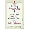 I Ching for a New Age: The Book of Answers for Changing Times - Paperback