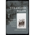 Strangers Below: Primitive Baptists and American Culture - Paperback