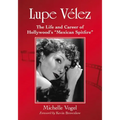 Lupe Velez: The Life and Career of Hollywood's "Mexican Spitfire" - Paperback