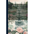 The Poetical Works Of Elizabeth Barrett Browning: Complete In One Volume: Corrected By The Last London Edition - Hardcover
