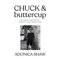 Chuck & Buttercup: 100 Lessons I Learned About Addiction From My Veteran Father - Paperback