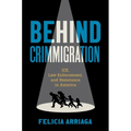 Behind Crimmigration: Ice, Law Enforcement, and Resistance in America - Paperback