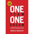 One Team, One Dream: Indispensable Teamwork Skills to Create a Collaborative Culture - Paperback