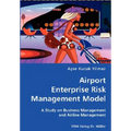 Airport Enterprise Risk Management Model- A Study on Business Management and Airline Management - Paperback