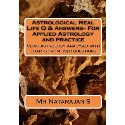 Astrological Real Life Q & Answers- For Applied Astrology and Practice: Vedic Astrology Analysed with charts from user questions - Paperback