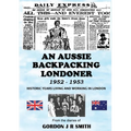 An Aussie Backpacking Londoner 1952-1953 - Paperback
