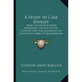A Study In Case Rivalry: Being An Investigation Regarding The Use Of The Genitive And The Accusative In Latin With Verbs Of Remembering And For - Paperback