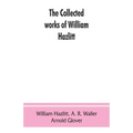 The collected works of William Hazlitt - Paperback