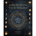 Decoding the Stars: A Modern Astrology Guide to Discover Your Life's Purpose - Paperback