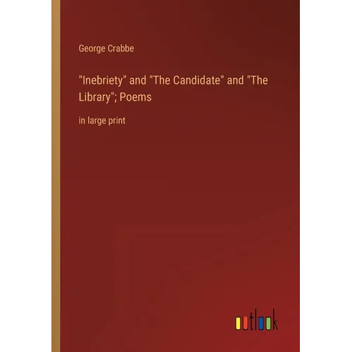 Inebriety and The Candidate and The Library; Poems: in large print - Paperback