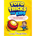 YoYo Tricks For Kids: How To Master The Basics And Become A Pro With The YoYo Following Simple Instructions, With Illustrations - Paperback