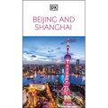 DK Beijing and Shanghai: Must-See Sights. Culture & History. Detailed Maps & Tours. Covers Dongcheng, the Bund, & More - Paperback