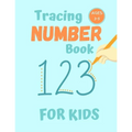 Number Tracing Book for Kids Ages 3-5: 80 Pages of Number Tracing Practice for Preschoolers - Learn To Write Numbers - Paperback