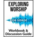 Exploring Worship Workbook & Discussion Guide - Paperback
