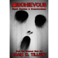 Mischievous: Ghost Stories & Illustrations - Paperback