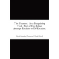 The Counter. As a Bargaining Tool. Part of Free Julian Assange Escalate to De-Escalate. - Paperback