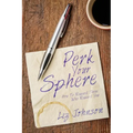 Perk Your Sphere: How To Reward Those Who Reward You - Paperback