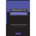 Heidegger on Ontotheology: Technology and the Politics of Education - Paperback