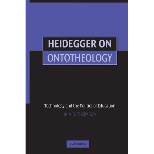 Heidegger on Ontotheology: Technology and the Politics of Education - Paperback