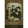 On the Make: Clerks and the Quest for Capital in Nineteenth-Century America - Paperback