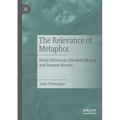 The Relevance of Metaphor: Emily Dickinson, Elizabeth Bishop and Seamus Heaney - Paperback
